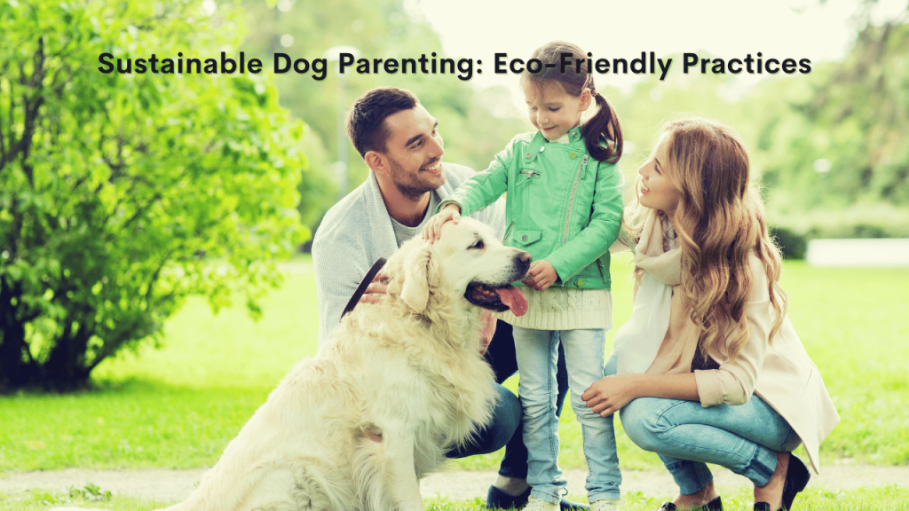 Sustainable Dog Parenting